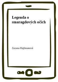 E-kniha Legenda o smaragdových očích - Zuzana Hajžmanová