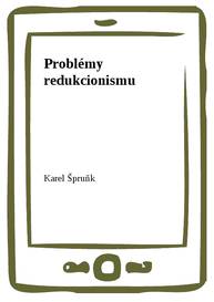 E-kniha Problémy redukcionismu - Karel Špruňk