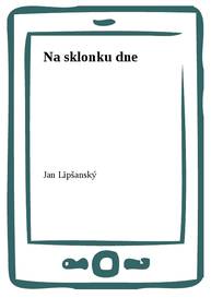 E-kniha Na sklonku dne - Jan Lipšanský