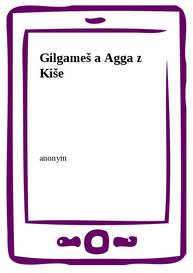 E-kniha Gilgameš a Agga z Kiše - anonym