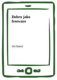 E-kniha Dobro jako freeware - Jiří Dluhoš