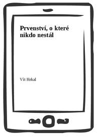 E-kniha Prvenství, o které nikdo nestál - Vít Hrkal