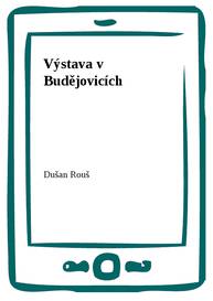 E-kniha Výstava v Budějovicích - Dušan Rouš