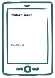 E-kniha Nulová šance - Pavel Kordík