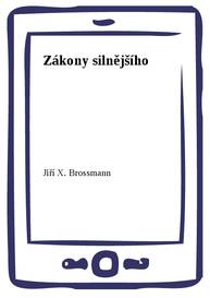 E-kniha Zákony silnějšího - Jiří X. Brossmann