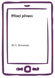 E-kniha Přímý přenos - Jiří X. Brossmann