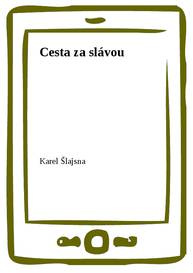 E-kniha Cesta za slávou - Karel Šlajsna