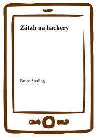 E-kniha Zátah na hackery - Bruce Sterling