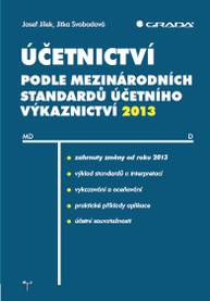 E-kniha Účetnictví podle mezinárodních standardů účetního výkaznictví 2013 - Josef Jílek, Jitka Svobodová