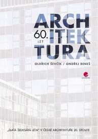 E-kniha Architektura 60. let - Ondřej Beneš, Oldřich Ševčík