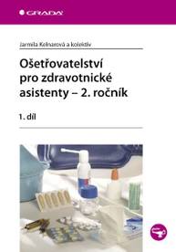 E-kniha Ošetřovatelství pro zdravotnické asistenty - 2. ročník - Jarmila Kelnarová, kolektiv a