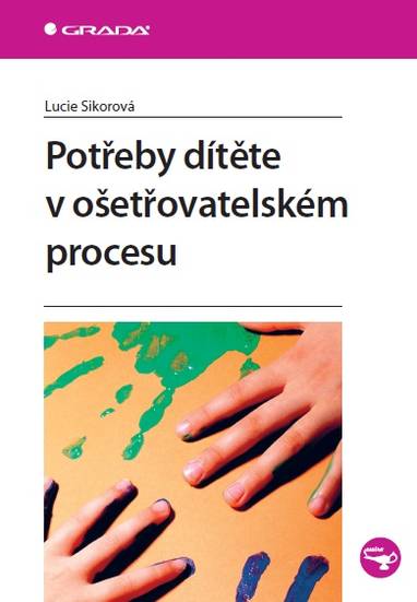 E-kniha Potřeby dítěte v ošetřovatelském procesu - Lucie Sikorová