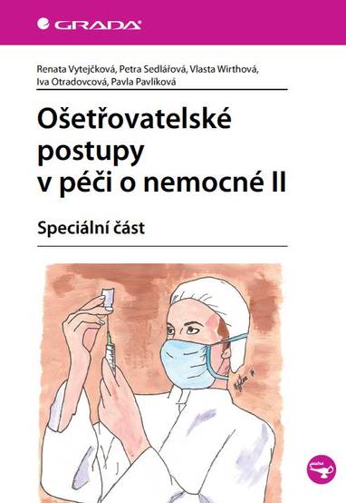 E-kniha Ošetřovatelské postupy v péči o nemocné II - Renata Vytejčková, Pavla Pavlíková, Vlasta Wirthová, Iva Otradovcová, Petra Sedlářová