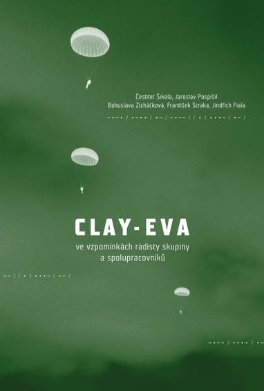 E-kniha Clay-Eva ve vzpomínkách radisty skupiny a spolupracovníků - Bohuslava Zicháčková, Čestmír Šikola, František Straka, Jaroslav Pospíšil, Jindřich Fiala