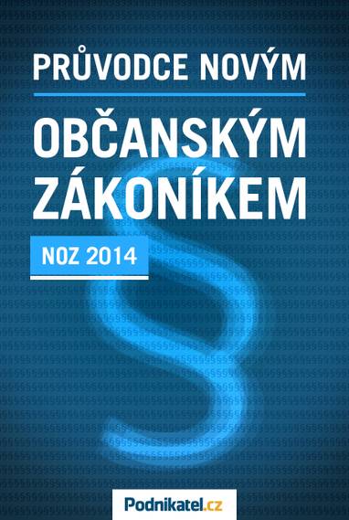 E-kniha Průvodce novým občanským zákoníkem - Kolektiv autorů - Podnikatel.cz