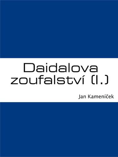 E-kniha Daidalova zoufalství (I.) - Jan Kameníček