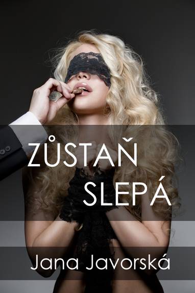 E-kniha Zůstaň slepá - Jana Javorská