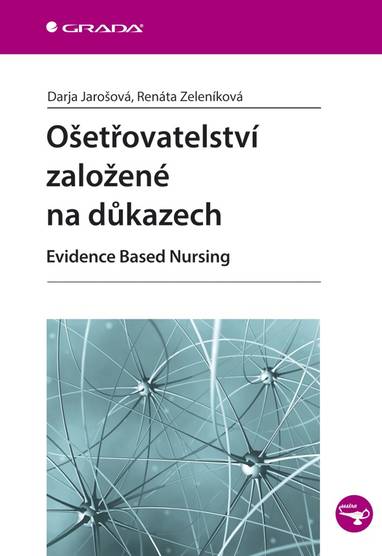 E-kniha Ošetřovatelství založené na důkazech - Renáta Zeleníková, Darja Jarošová