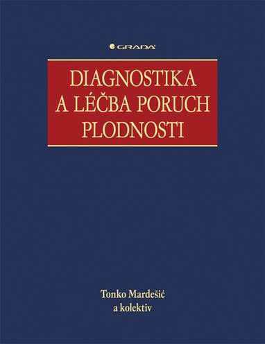 E-kniha Diagnostika a léčba poruch plodnosti - kolektiv a, Tonko Mardešić