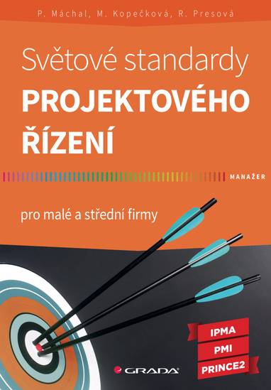 E-kniha Světové standardy projektového řízení - Pavel Máchal, Martina Kopečková, Radmila Presová