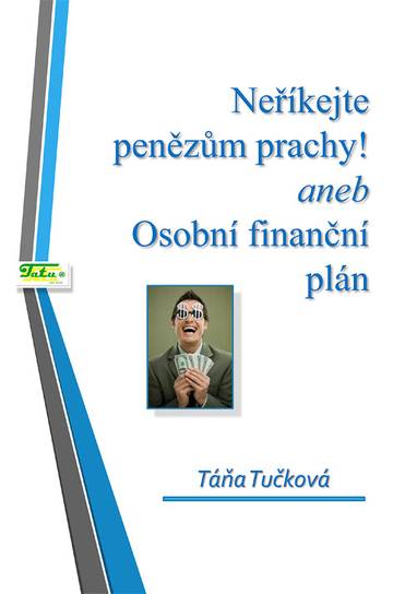 E-kniha Neříkejte penězům prachy aneb Osobní finanční plán - Mgr. Táňa Tučková