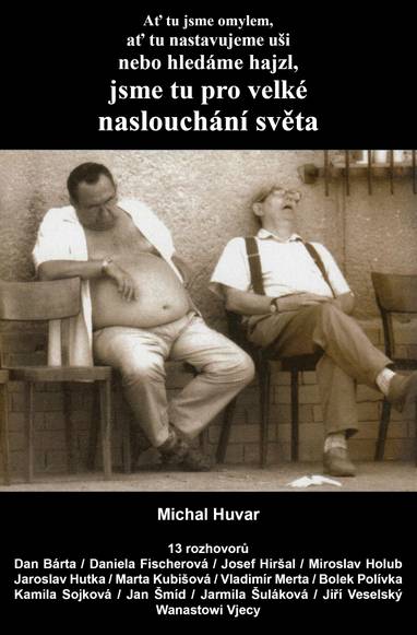 E-kniha Ať tu jsme omylem, ať tu nastavujeme uši nebo hledáme hajzl, jsme tu pro velké naslouchání světa - Michal Huvar