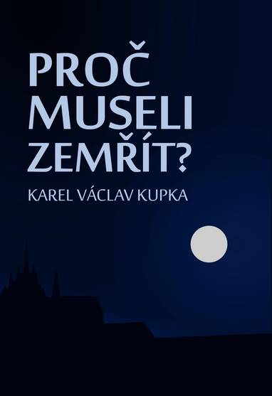 E-kniha Proč museli zemřít? - Karel Václav Kupka