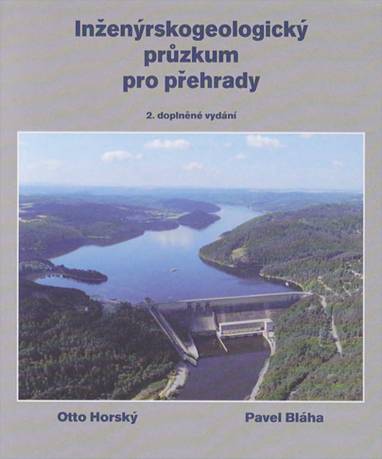 E-kniha Inženýrskogeologický průzkum pro přehrady, aneb „co nás také poučilo“ - Pavel Bláha, Doc. Otto Horský