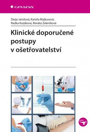 E-kniha Klinické doporučené postupy v ošetřovatelství - Renáta Zeleníková, Darja Jarošová, Kamila Majkusová, Radka Kozáková