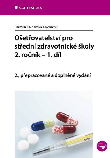 E-kniha Ošetřovatelství pro střední zdravotnické školy - 2. ročník, 1. díl - Jarmila Kelnarová, kolektiv a