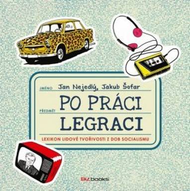 E-kniha Po práci legraci - Jan Nejedlý, Jakub Šofar