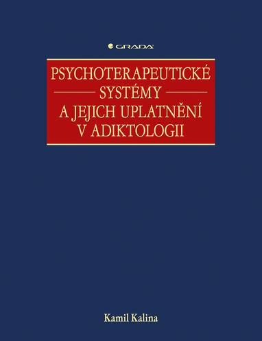 E-kniha Psychoterapeutické systémy a jejich uplatnění v adiktologii - Kamil Kalina