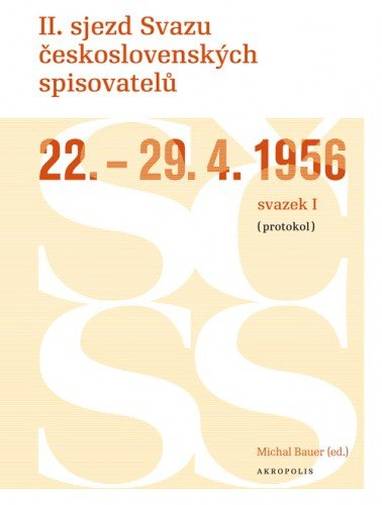 E-kniha II. sjezd Svazu československých spisovatelů 22.–29. 4. 1956 (protokol) - Michal Bauer