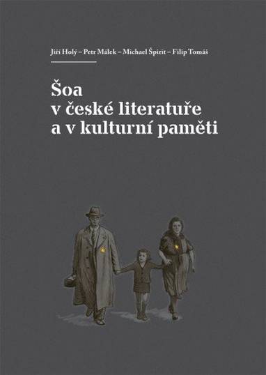 E-kniha Šoa v české literatuře a v kulturní paměti - Petr Málek, Jiří Holý, Michael Špirit, Filip Tomáš