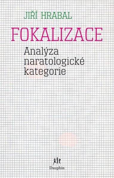 E-kniha Fokalizace (Analýza naratologické kategorie) - Jiří Hrabal