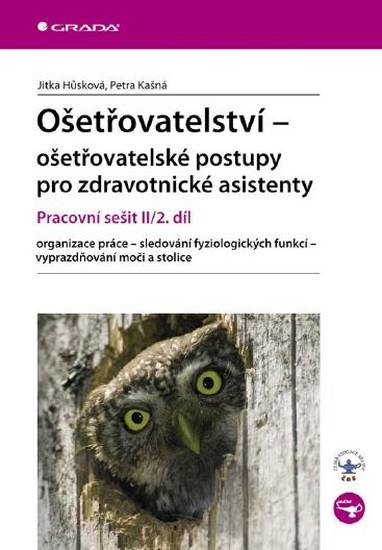 E-kniha Ošetřovatelství - ošetřovatelské postupy pro zdravotnické asistenty - Jitka Hůsková, Petra Kašná