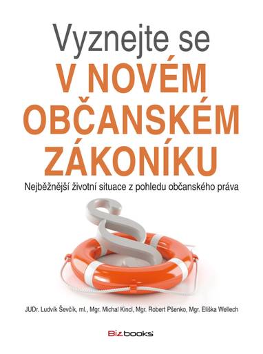 E-kniha Vyznejte se v novém občanském zákoníku - Ludvík Ševčík, Robert Pšenko, Michal Kincl, Mgr. Eliška Wellech