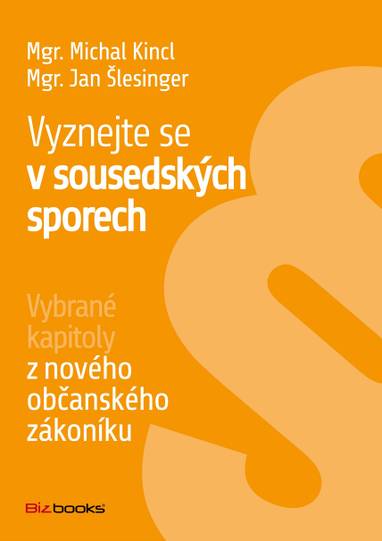 E-kniha Vyznejte se v sousedských sporech - Michal Kincl, Jan Šlesinger