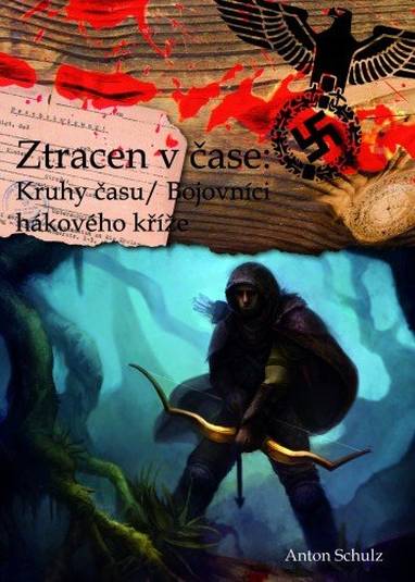 E-kniha Ztracen v čase: Kruhy času/ Bojovníci hákového kříže - Anton Schulz