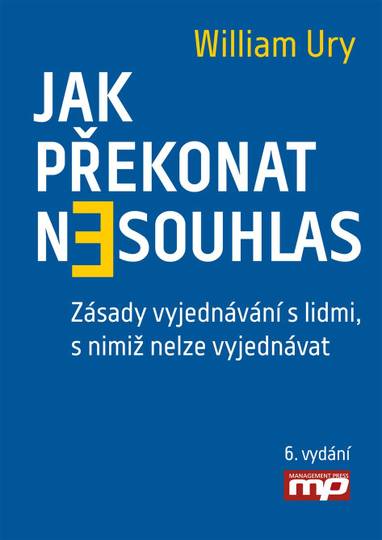 E-kniha Jak překonat nesouhlas. Zásady vyjednávání s lidmi, s nimiž nelze vyjednávat - William Ury