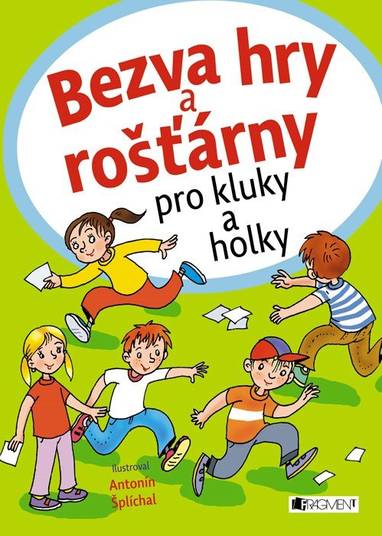 E-kniha Bezva hry a rošťárny pro kluky a holky - Antonín Šplíchal