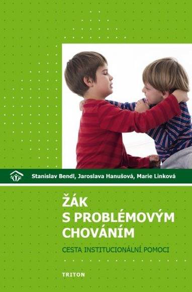 E-kniha Žák s problémovým chováním: cesta institucionální pomoci - Jaroslava Hanušová, Marie Linková, doc. PaeDr. Stanislav Bendl Ph.D.