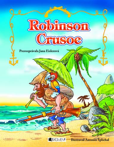 E-kniha Robinson Crusoe - Antonín Šplíchal, Jana Eislerová, Zora Sadloňová, Daniel Defoe, prerozprávala JanaEislerová