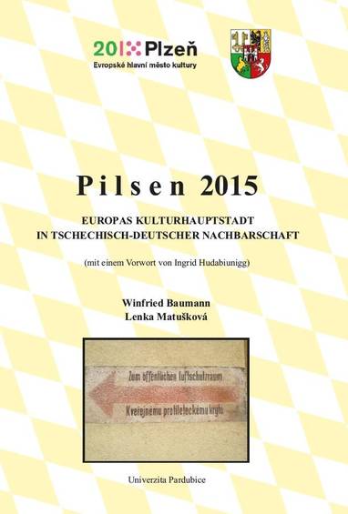 E-kniha Pilsen 2015. Europas Kulturhauptstadt in tschechisch-deutscher Nachbarschaft - Lenka Matušková, doc. Dr. Winfried Baumann