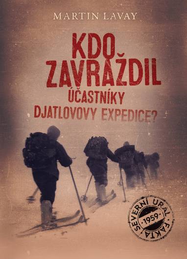 E-kniha Kdo zavraždil účastníky Djatlovovy expedice? - Martin Lavay