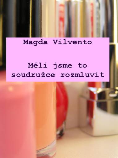 E-kniha Měli jsme to soudružce rozmluvit - Magda Vilvento