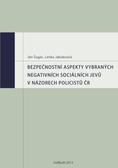 E-kniha Bezpečnostní aspekty vybraných negativních sociálních jevů v názorech policistů ČR - Ján Šugár, Lenka Jakubcová