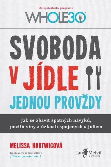 E-kniha Svoboda v jídle jednou provždy - Melissa Hartwigová