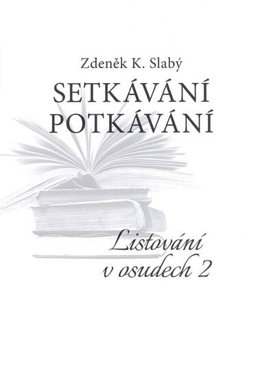 E-kniha Setkávání potkávání Listování v osudech II. - Zdeněk K. Slabý