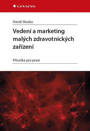 E-kniha Vedení a marketing malých zdravotnických zařízení - David Slouka